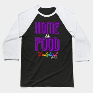 HOME is FOOD Baseball T-Shirt